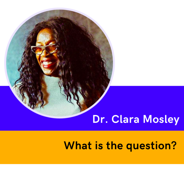 SHE Spotlight episode 5 - WHAT IS THE QUESTION? with Dr. Clara Mosley, hosted by Kate Rodger and Toni Griper. A PODCAST FOR GLOBAL CONNECTION AND DIALOGUE IN SERVICE TO THE RISING TIDE OF CHANGE, WITH A FEMININE TWIST